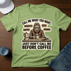 Call Me What You Want...Just Don't Call Me Before Coffee T-Shirt - Deadpan Outdoors Co.