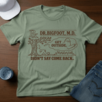 Dr. Bigfoot M.D. - Get Outside - Didn't Say Come Back T-Shirt - Deadpan Outdoors Co.