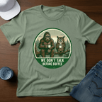 We Don't Talk Before Coffee T-Shirt - Deadpan Outdoors Co.