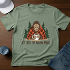 Not Until I've Had My Beans T-Shirt - Deadpan Outdoors Co.