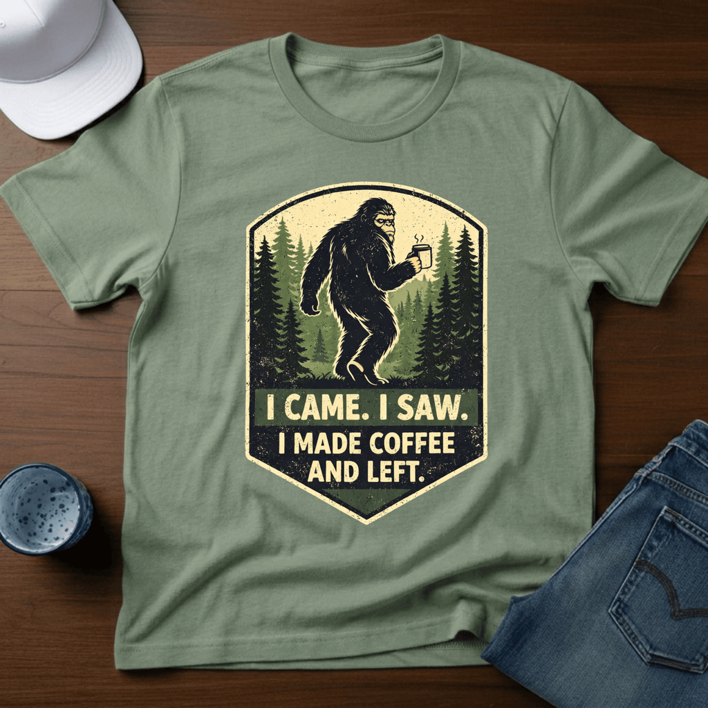 I Came. I Saw. I Made Coffee And Left. T-Shirt - Deadpan Outdoors Co.
