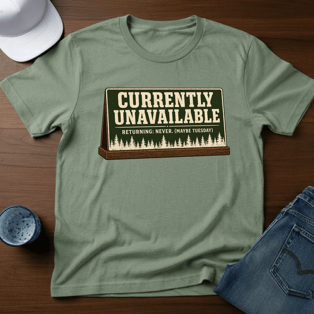 Currently Unavailable - Returning: Never. (Maybe Tuesday) T-Shirt - Deadpan Outdoors Co.