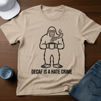 Decaf Is A Hate Crime T-Shirt - Deadpan Outdoors Co.