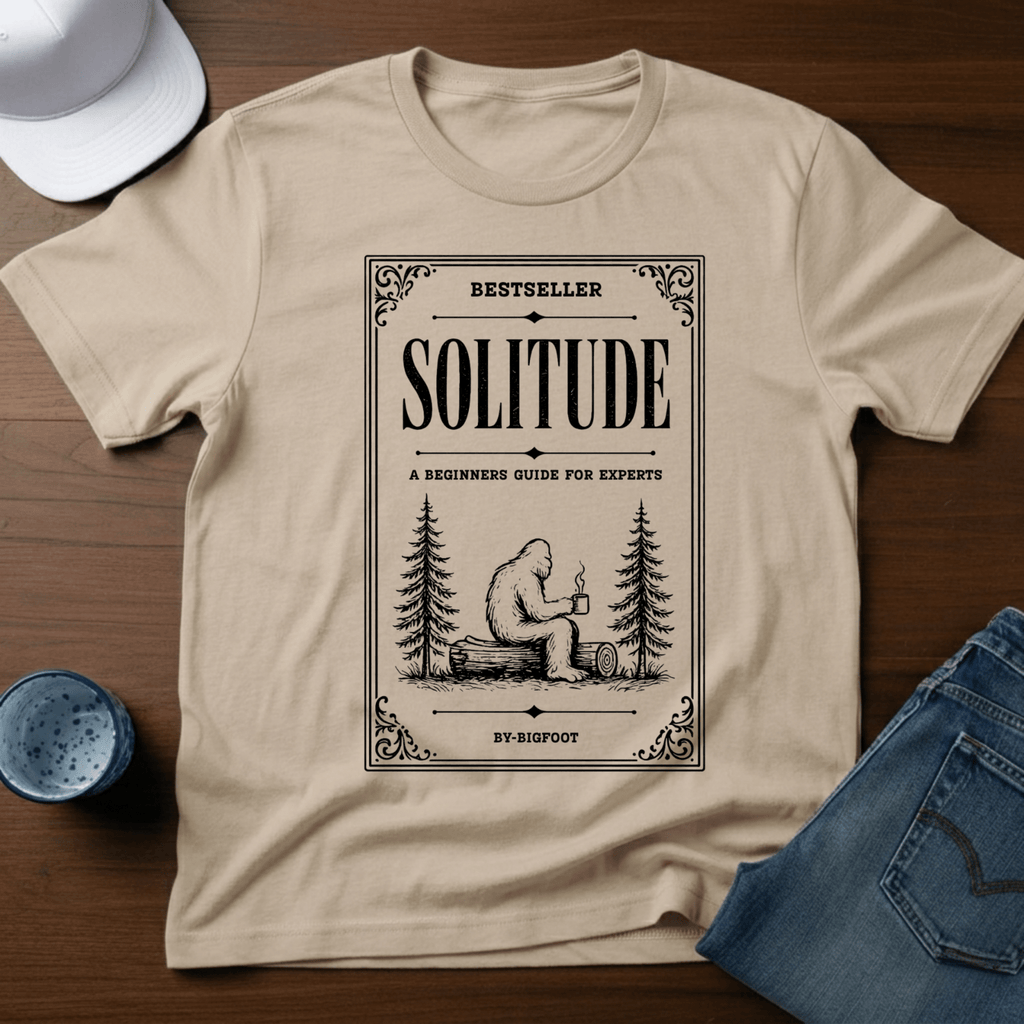 Bestseller - Solitude - A Beginners Guide For Experts - By Bigfoot T-Shirt - Deadpan Outdoors Co.