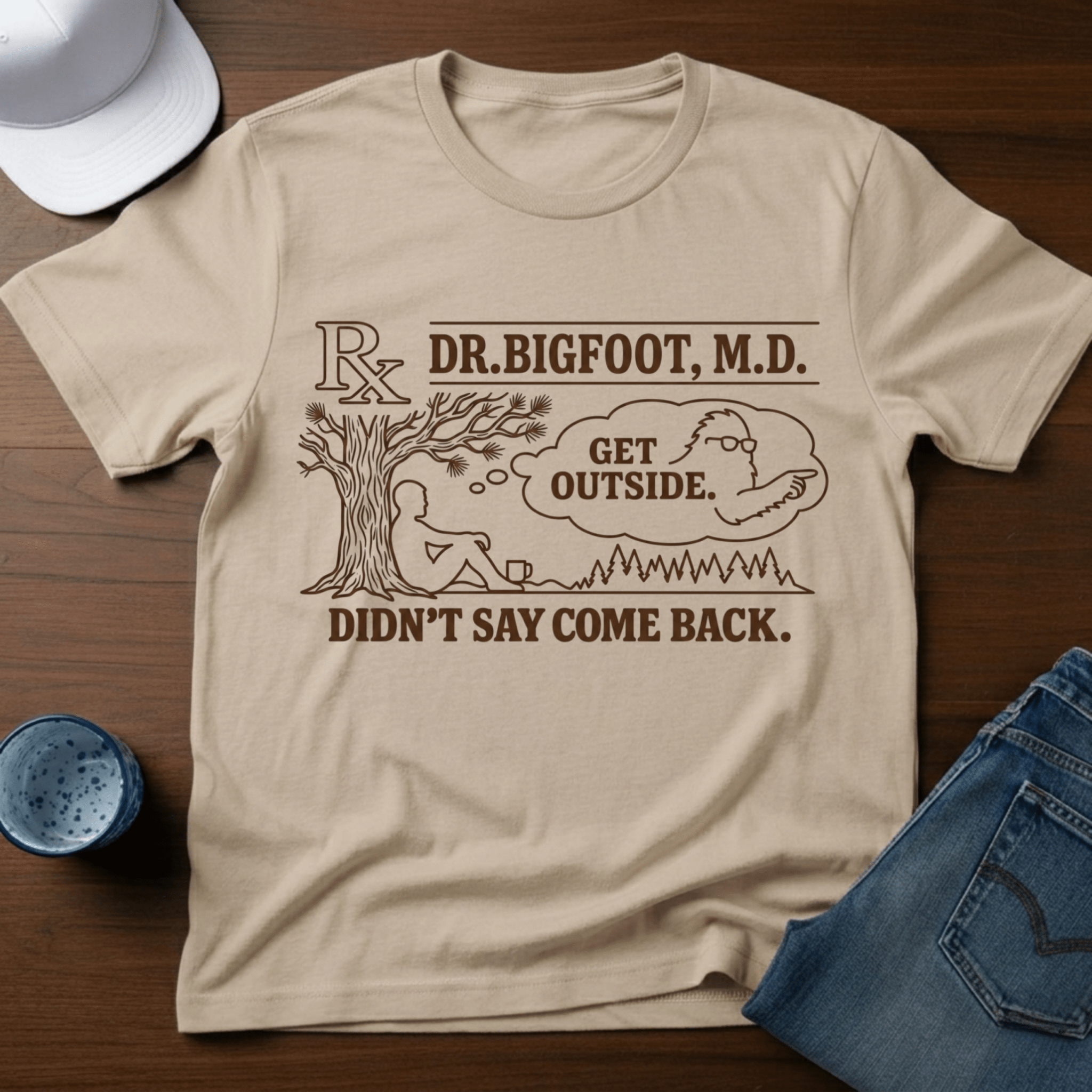 Dr. Bigfoot M.D. - Get Outside - Didn't Say Come Back T-Shirt - Deadpan Outdoors Co.