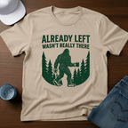 Already Left - Wasn't Really There T-Shirt - Deadpan Outdoors Co.