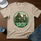 We Don't Talk Before Coffee T-Shirt - Deadpan Outdoors Co.