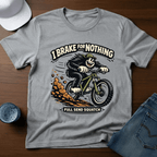 I Brake For Nothing Full Send Squatch T-Shirt - Deadpan Outdoors Co.