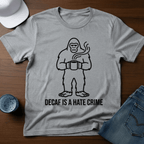 Decaf Is A Hate Crime T-Shirt - Deadpan Outdoors Co.