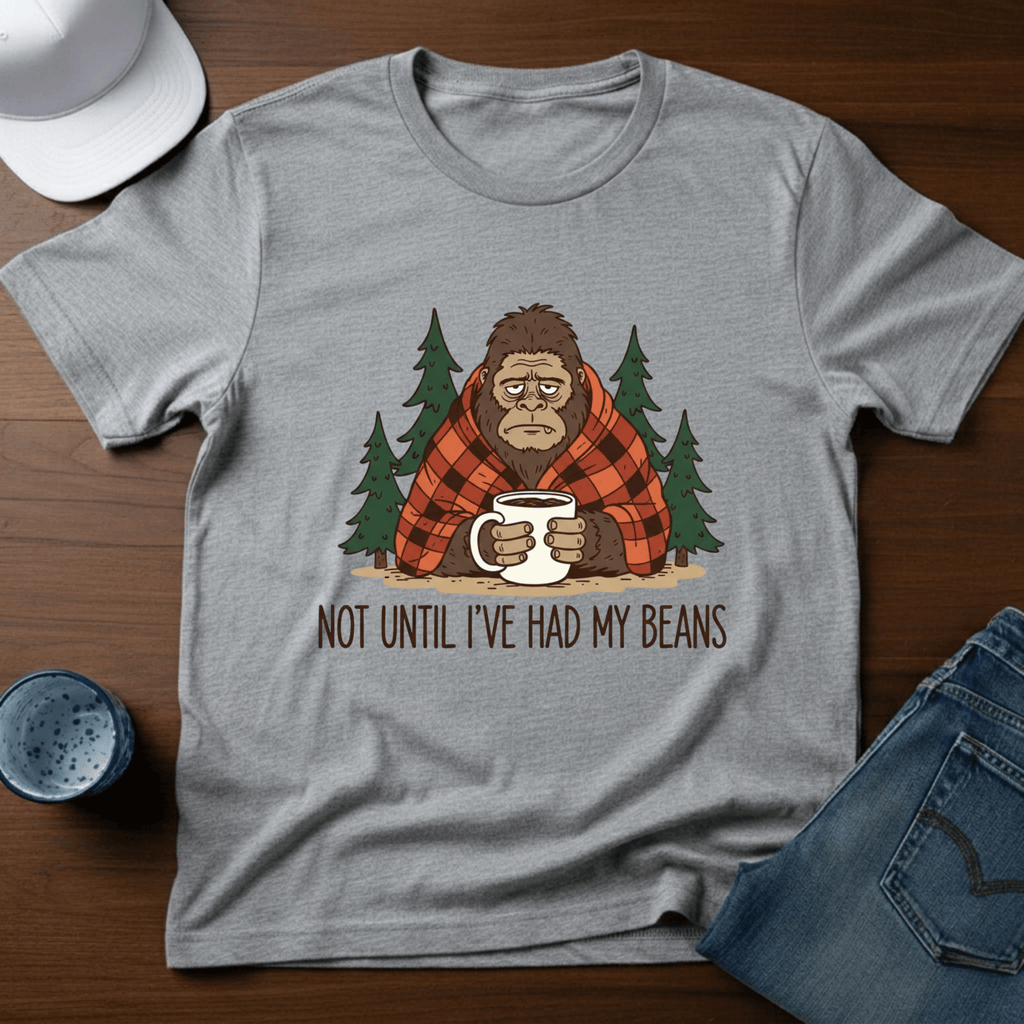 Not Until I've Had My Beans T-Shirt - Deadpan Outdoors Co.
