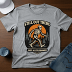 Still Out There Just A Little Bonier T-Shirt - Deadpan Outdoors Co.