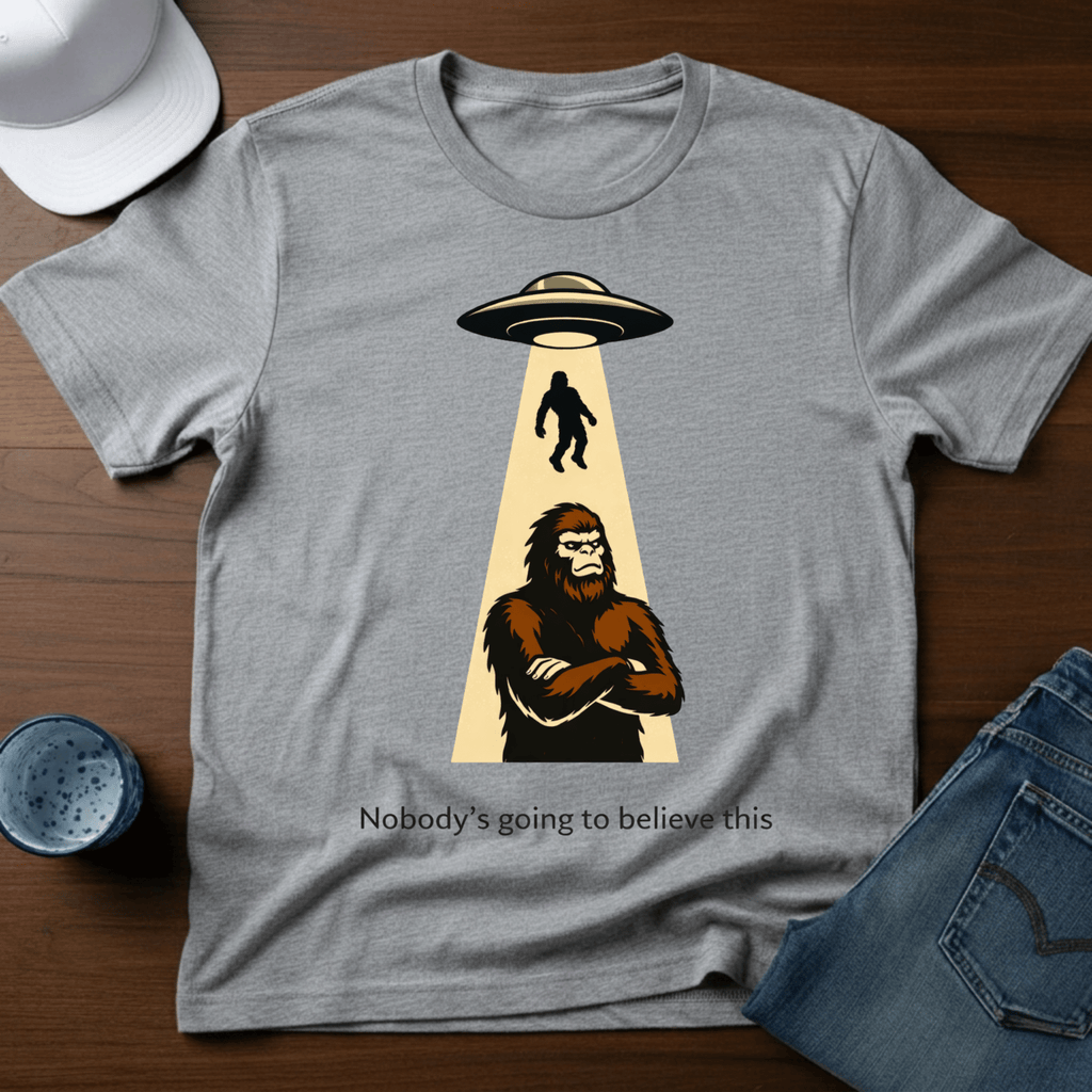 Nobody Is Going To Believe This T-Shirt - Deadpan Outdoors Co.