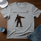 Threw A Little Too Hard T-Shirt - Deadpan Outdoors Co.
