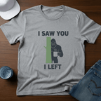 I Saw You I Left T-Shirt - Deadpan Outdoors Co.