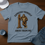 Espresso Yourself Away From Me T-Shirt - Deadpan Outdoors Co.