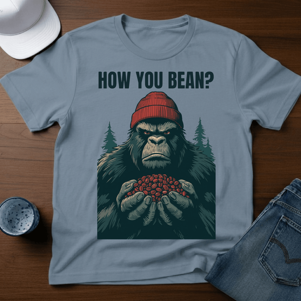 How You Bean T-Shirt - Funny Sasquatch Coffee Tee - Deadpan Outdoors Co.