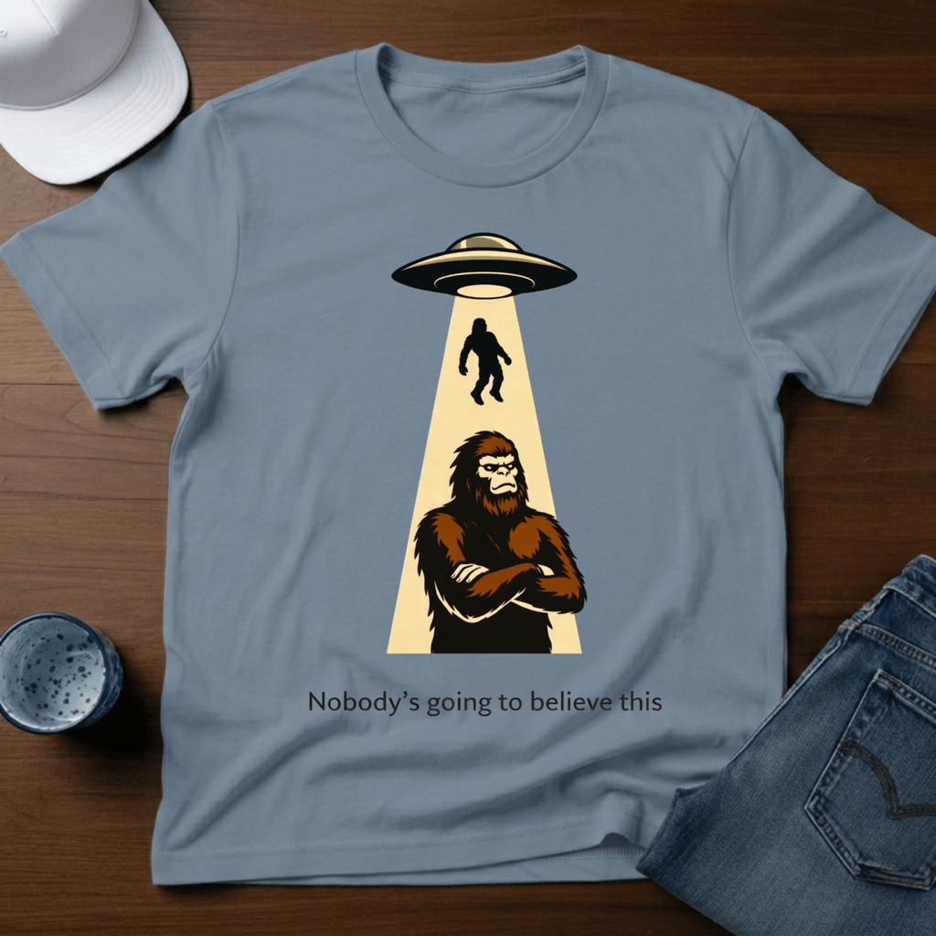 Nobody Is Going To Believe This T-Shirt - Deadpan Outdoors Co.