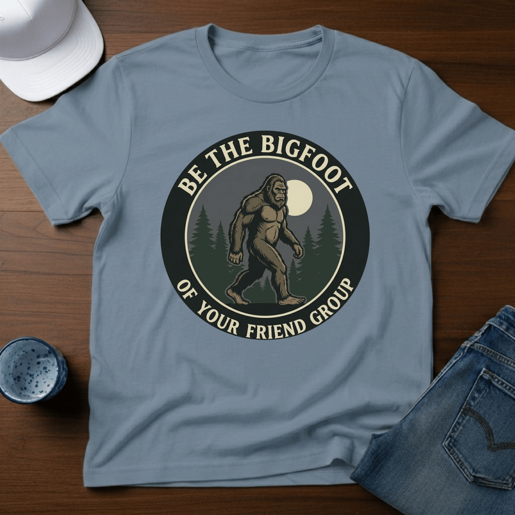 Be The Bigfoot of Your Friend Group T-Shirt - Deadpan Outdoors Co.