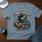 I Brake For Nothing Full Send Squatch T-Shirt - Deadpan Outdoors Co.