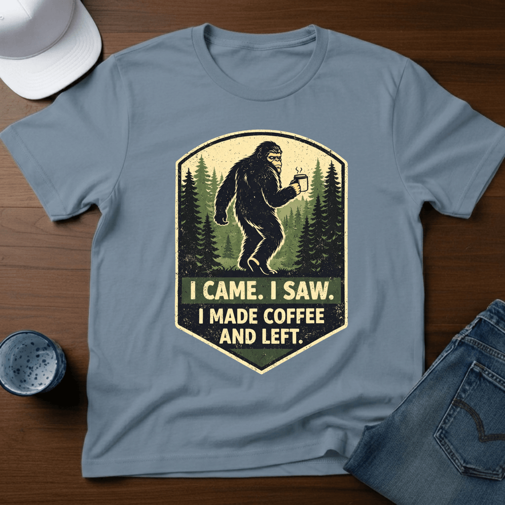 I Came. I Saw. I Made Coffee And Left. T-Shirt - Deadpan Outdoors Co.
