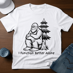 I Function Better Alone T-Shirt - Deadpan Outdoors Co.