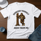 Espresso Yourself Away From Me T-Shirt - Deadpan Outdoors Co.