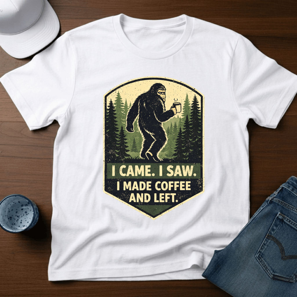 I Came. I Saw. I Made Coffee And Left. T-Shirt - Deadpan Outdoors Co.