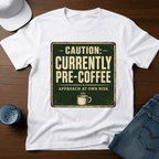 Caution - Currently Pre - Coffee - Approach At Own Risk T-Shirt - Deadpan Outdoors Co.