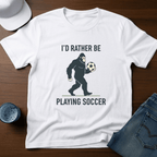 I'd Rather Be Playing Soccer T-Shirt - Deadpan Outdoors Co.