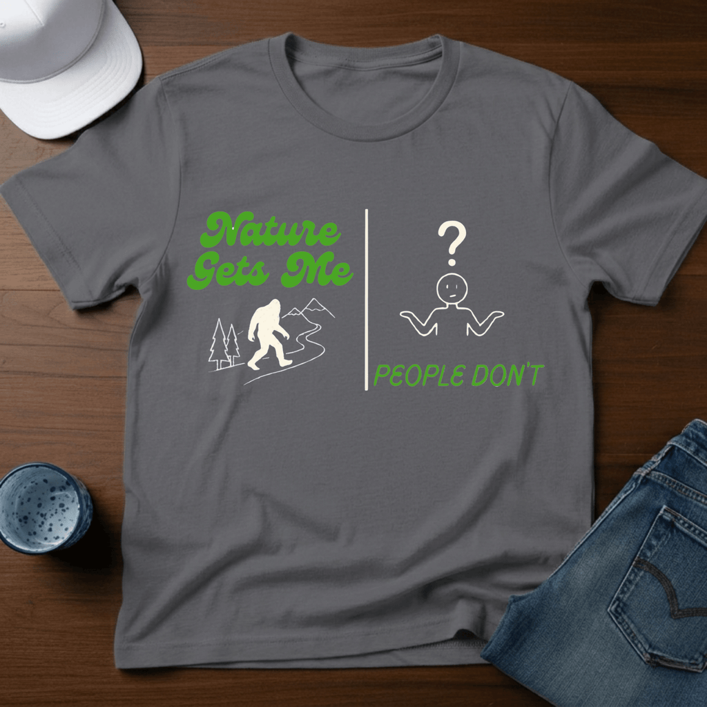 Nature Gets Me - People Don't T-Shirt - Deadpan Outdoors Co.