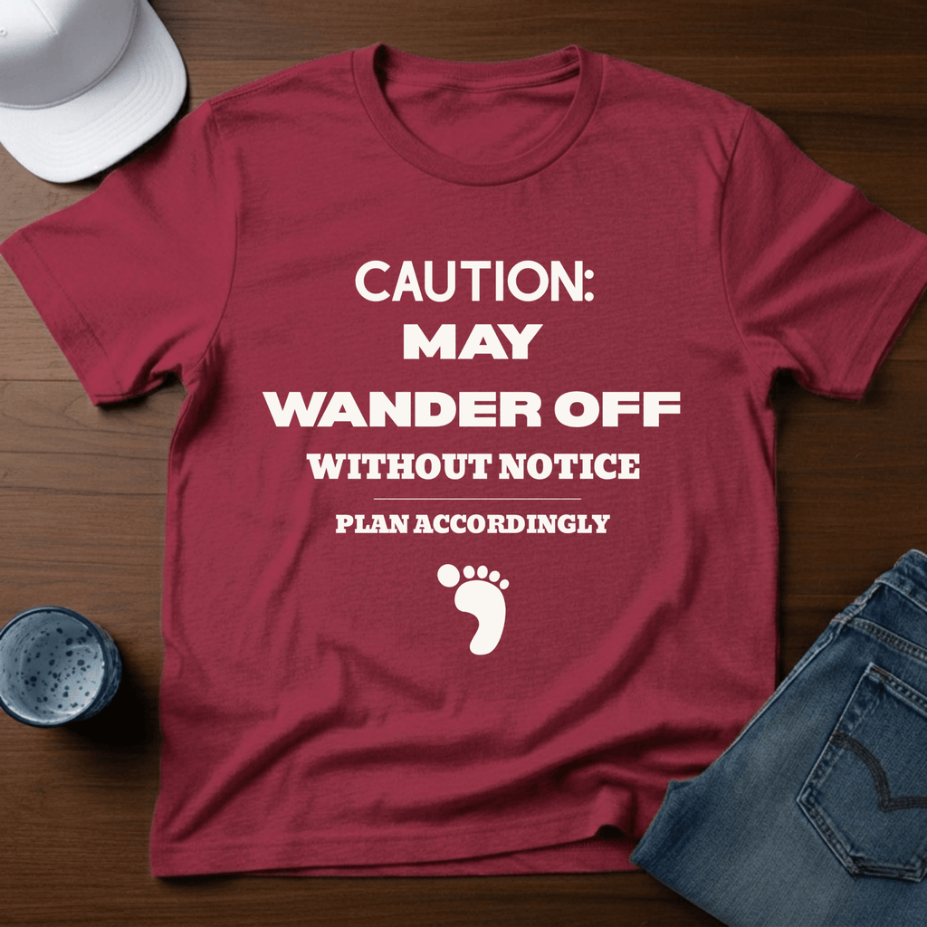 Caution: May Wander Off Without Notice T-Shirt - Deadpan Outdoors Co.