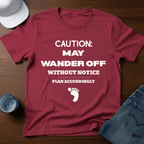 Caution: May Wander Off Without Notice T-Shirt - Deadpan Outdoors Co.