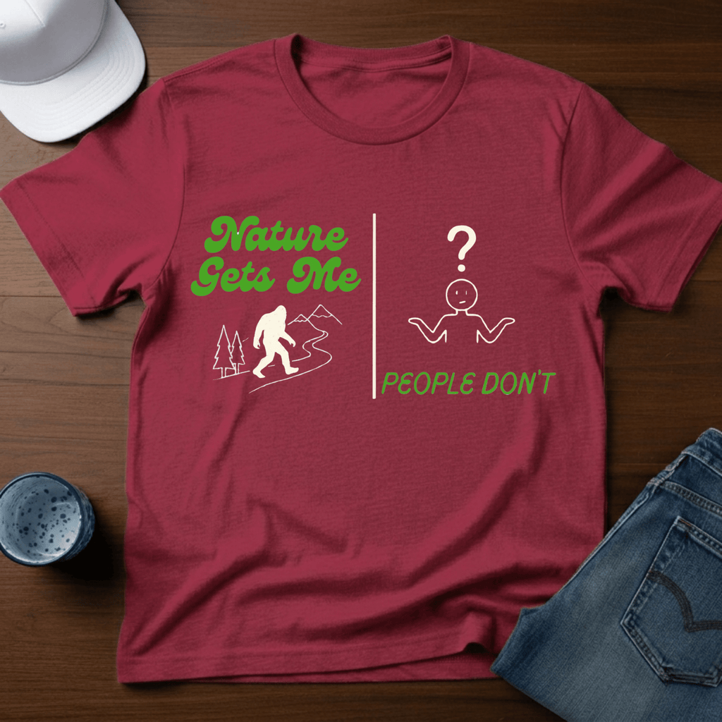 Nature Gets Me - People Don't T-Shirt - Deadpan Outdoors Co.