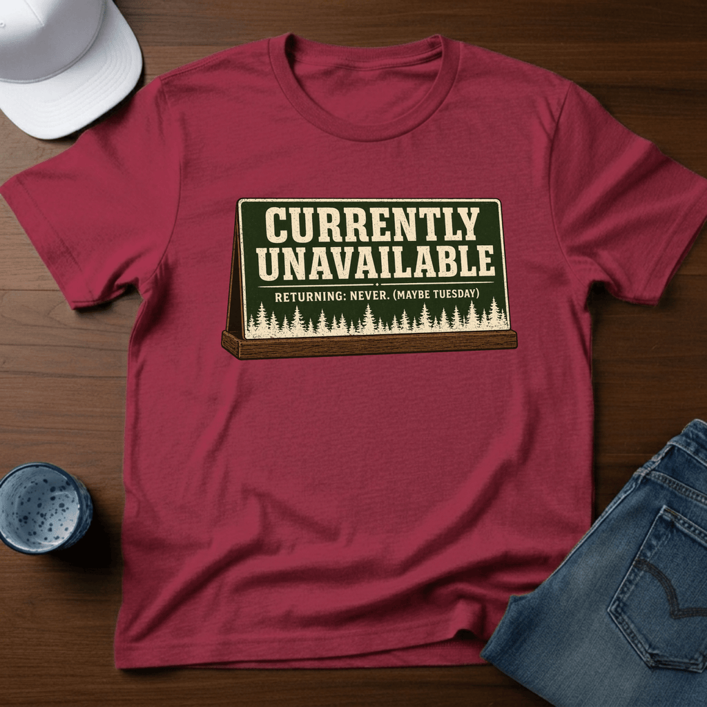 Currently Unavailable - Returning: Never. (Maybe Tuesday) T-Shirt - Deadpan Outdoors Co.