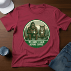 We Don't Talk Before Coffee T-Shirt - Deadpan Outdoors Co.