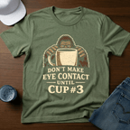 Don't Make Eye Contact Until Cup 3 T-Shirt - Deadpan Outdoors Co.