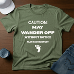Caution: May Wander Off Without Notice T-Shirt - Deadpan Outdoors Co.