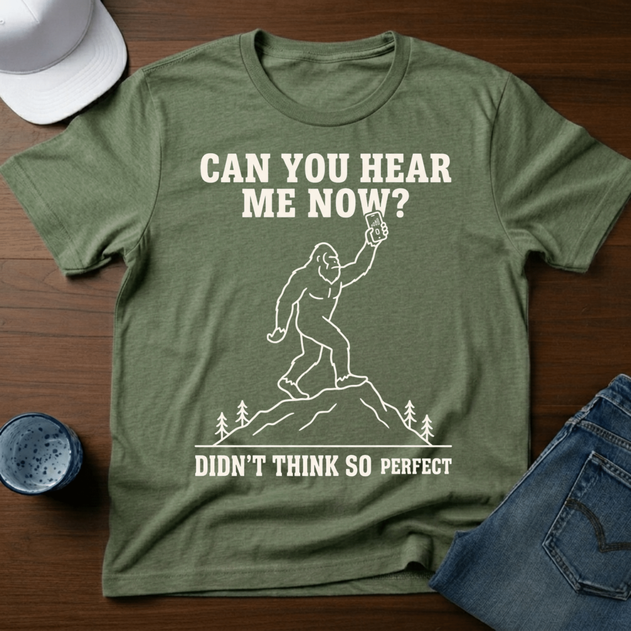 Can You Hear Me Now? Didn't Think So - Perfect T-Shirt - Deadpan Outdoors Co.
