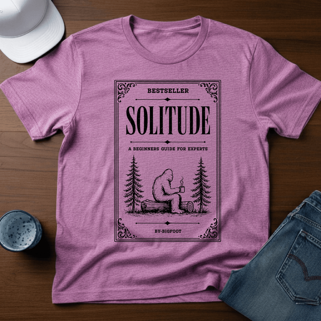 Bestseller - Solitude - A Beginners Guide For Experts - By Bigfoot T-Shirt - Deadpan Outdoors Co.