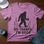 No Thanks, I'm Good T-Shirt - Deadpan Outdoors Co.