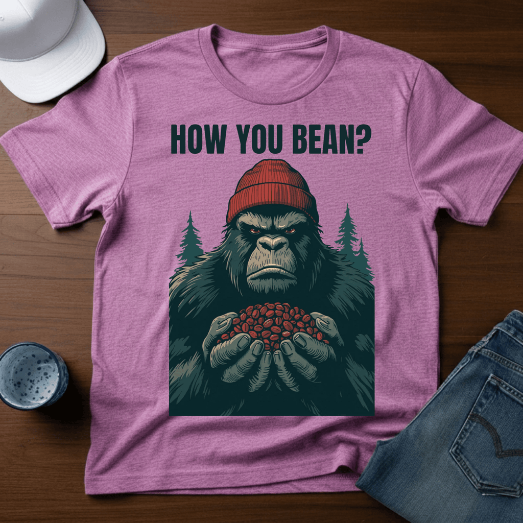 How You Bean T-Shirt - Funny Sasquatch Coffee Tee - Deadpan Outdoors Co.