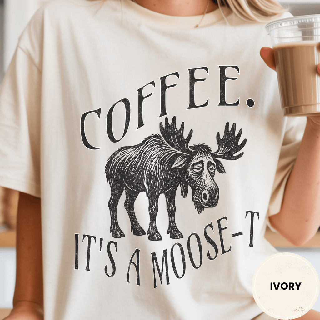 Funny Moose Coffee Shirt, Coffee Its A Moose-T Tee, Moose Lover Gift, Sarcastic Coffee Lover Gift, Camping Outdoors Coffee Shirt - Deadpan Outdoors Co.