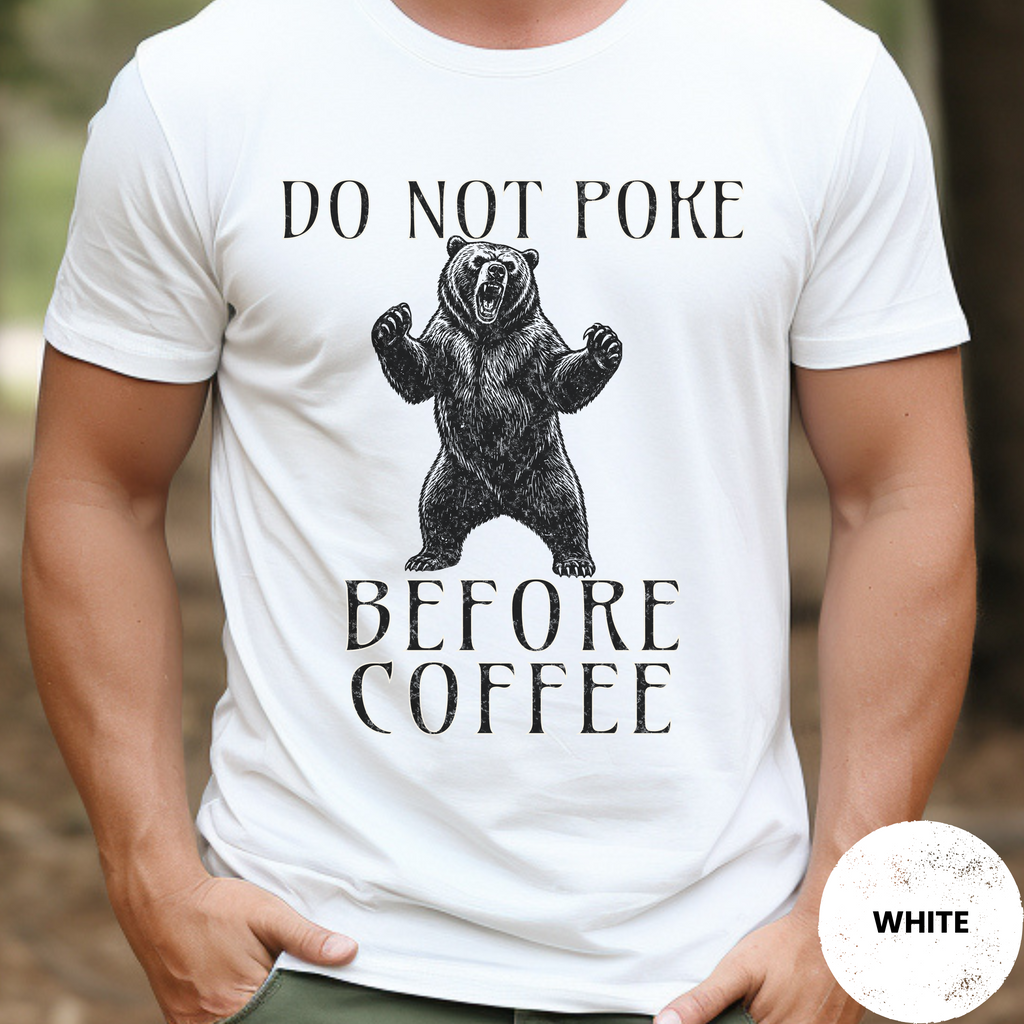 Funny Bear Coffee Shirt, Do Not Poke Before Coffee Tee, Grumpy Morning Gift for Him, Sarcastic Coffee Lover Gift, Camping Shirt