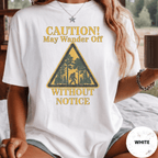 Comfort Colors® Caution May Wander Off Without Notice Tee - Deadpan Outdoors Co.