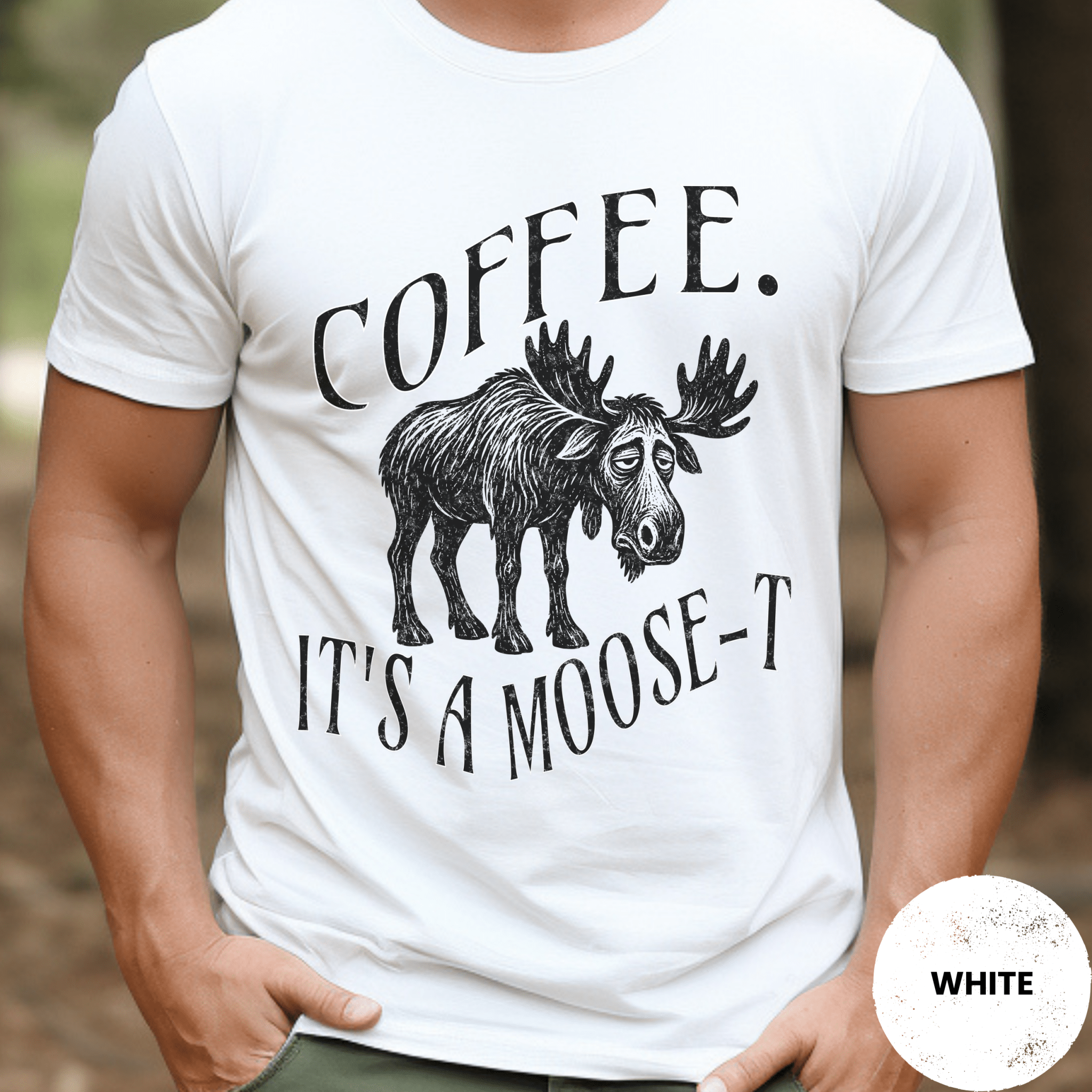 Funny Moose Coffee Shirt, Coffee Its A Moose-T Tee, Moose Lover Gift, Sarcastic Coffee Lover Gift, Camping Outdoors Coffee Shirt - Deadpan Outdoors Co.