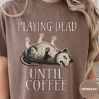 Funny Possum Coffee Shirt, Playing Dead Until Coffee Tee, Dead Inside Coffee Gift, Sarcastic Opossum Shirt, Coffee Lover Gift