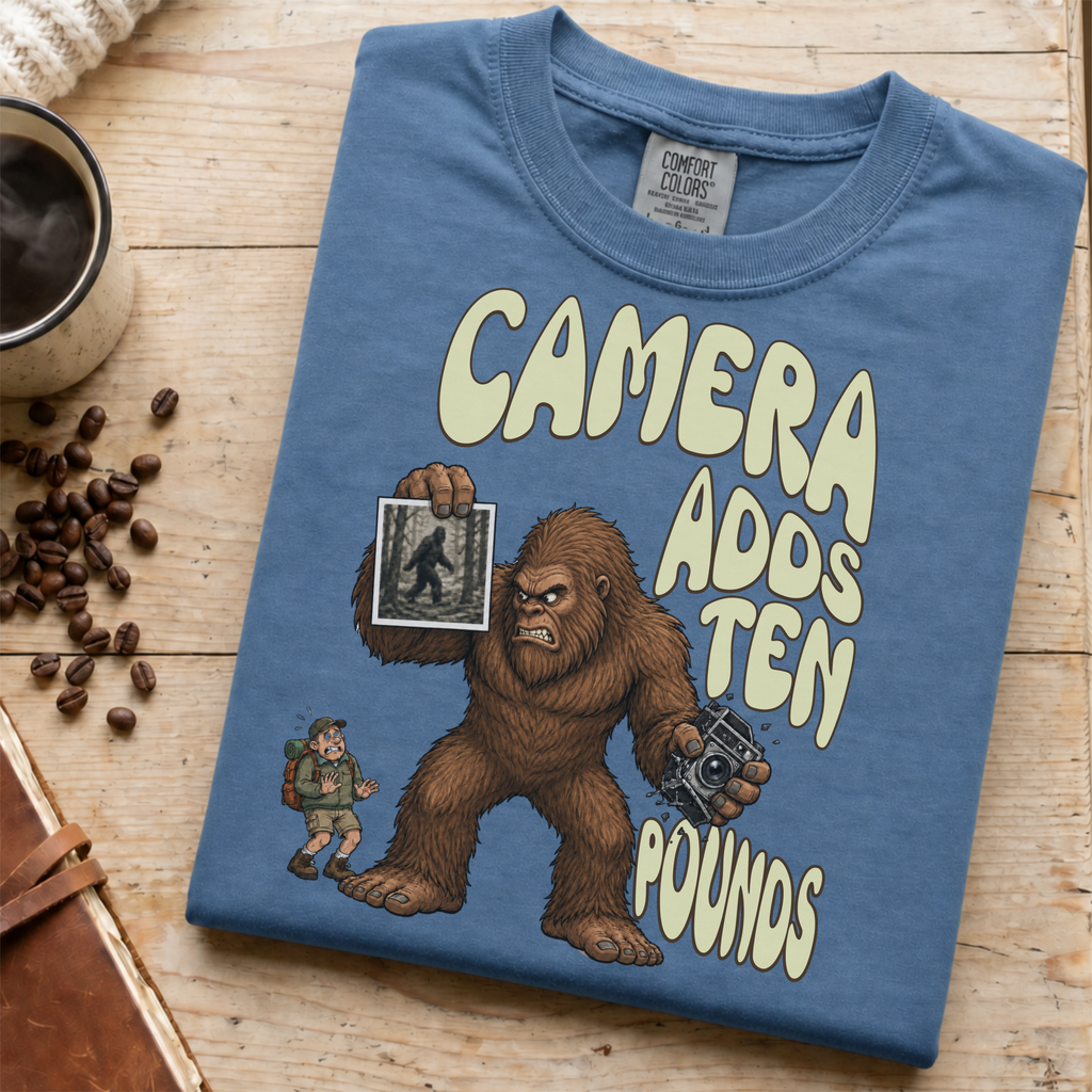 Funny Bigfoot Shirt, Camera Adds Ten Pounds Sasquatch Tee, Sarcastic Bigfoot Believer Gift, Cryptid Humor Shirt, Hiking Gift for Him