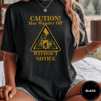 Comfort Colors® Caution May Wander Off Without Notice Tee - Deadpan Outdoors Co.