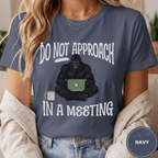 Comfort Colors® Do Not Approach- In a Meeting Tee - Deadpan Outdoors Co.